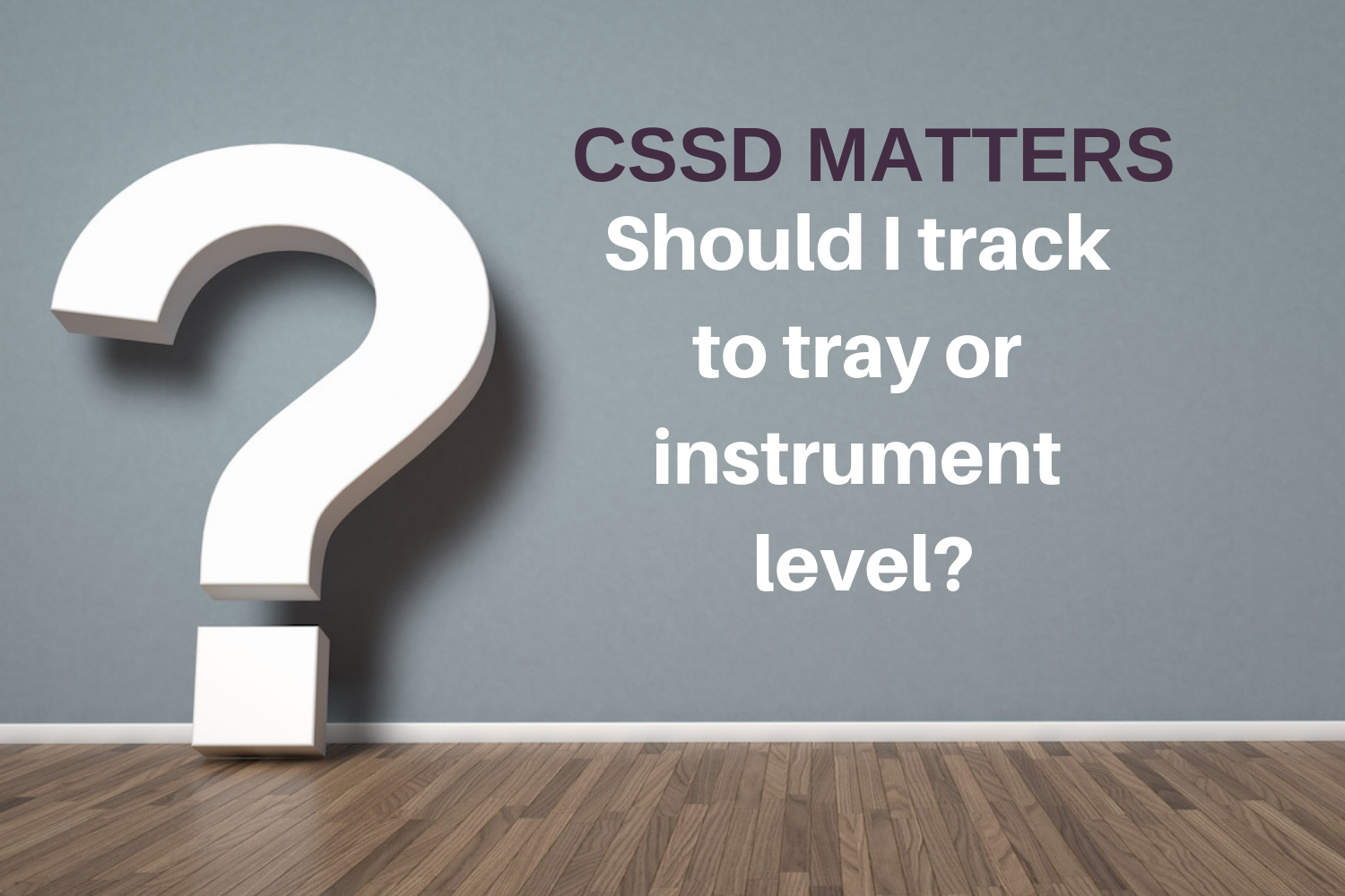 Should I track to tray or instrument level?